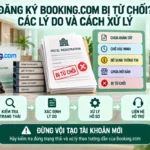 Đăng Ký Booking.com Bị Từ Chối? Các Lý Do Và Cách Xử Lý