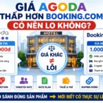 Giá Agoda Thấp Hơn Booking.com Có Nên Lo Không?