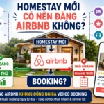 Homestay Mới Có Nên Đăng Airbnb Không? Ưu Nhược Điểm
