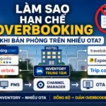 Làm Sao Hạn Chế Overbooking Khi Bán Phòng Trên Nhiều OTA?